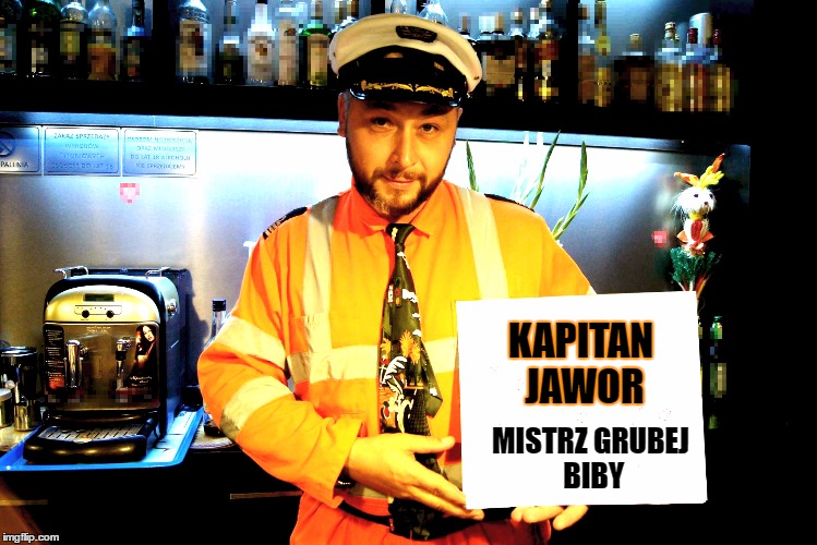 Kapitan Jawor | KAPITAN JAWOR; MISTRZ GRUBEJ BIBY | image tagged in kapitan jawor | made w/ Imgflip meme maker