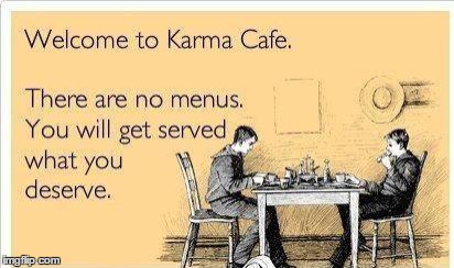 There are a lot of people I'd like to send to this cafe . . .  | image tagged in memes,karma | made w/ Imgflip meme maker