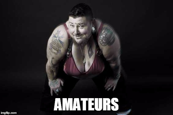 AMATEURS | made w/ Imgflip meme maker