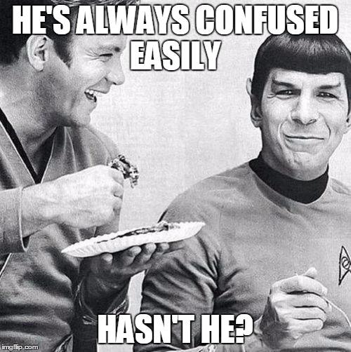 HE'S ALWAYS CONFUSED EASILY HASN'T HE? | made w/ Imgflip meme maker