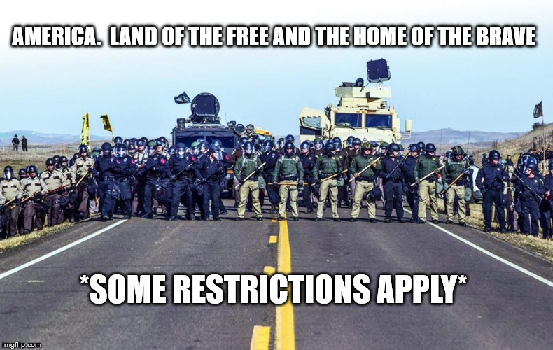 nodapl
amerikkka | AMERICA.  LAND OF THE FREE AND THE HOME OF THE BRAVE; *SOME RESTRICTIONS APPLY* | image tagged in nodapl,supremacy,stormtrooper,native,standing rock | made w/ Imgflip meme maker