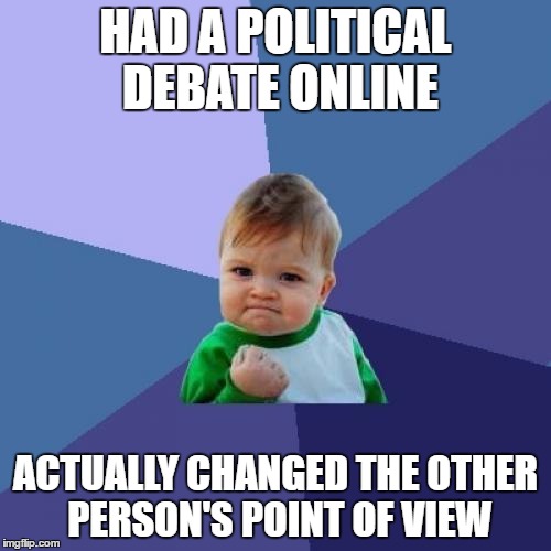 It was about the wage gap | HAD A POLITICAL DEBATE ONLINE; ACTUALLY CHANGED THE OTHER PERSON'S POINT OF VIEW | image tagged in memes,success kid | made w/ Imgflip meme maker