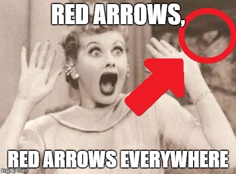 RED ARROWS, RED ARROWS EVERYWHERE | image tagged in how to get veiws | made w/ Imgflip meme maker