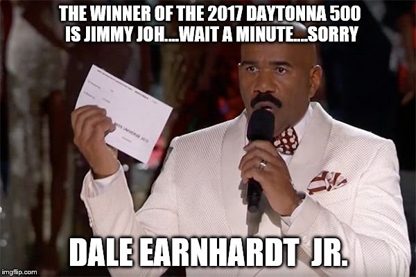 and the winner is | THE WINNER OF THE 2017 DAYTONNA 500 IS JIMMY JOH....WAIT A MINUTE....SORRY; DALE EARNHARDT  JR. | image tagged in and the winner is | made w/ Imgflip meme maker