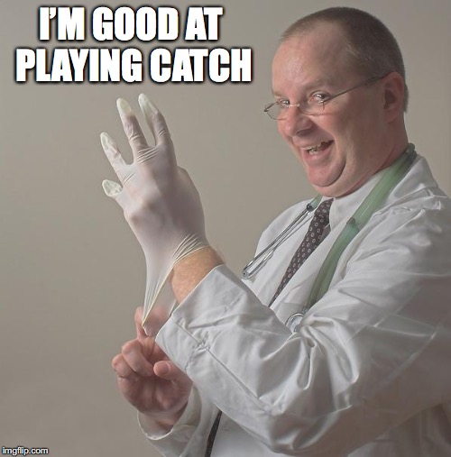 I’M GOOD AT PLAYING CATCH | made w/ Imgflip meme maker