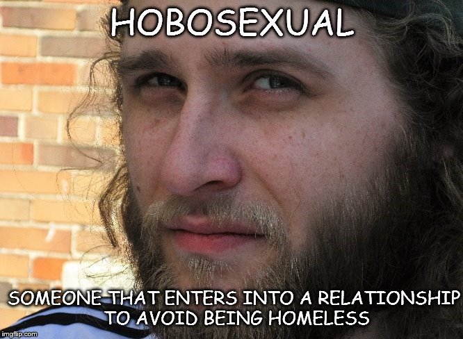 image tagged in hobosexual | made w/ Imgflip meme maker