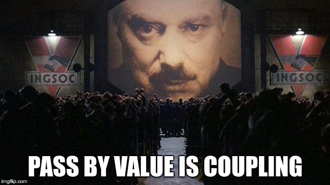 1984 | PASS BY VALUE IS COUPLING | image tagged in 1984 | made w/ Imgflip meme maker