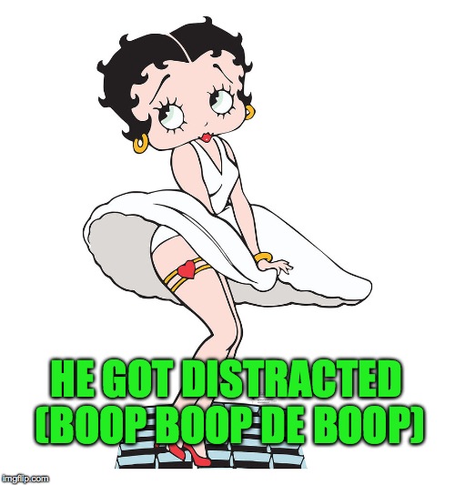 HE GOT DISTRACTED (BOOP BOOP DE BOOP) | made w/ Imgflip meme maker