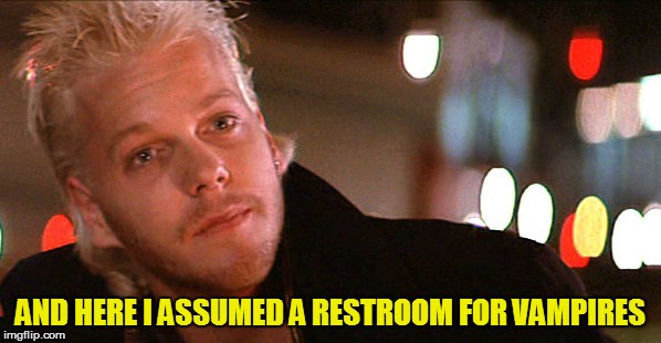 Real vampires don't sparkle. | AND HERE I ASSUMED A RESTROOM FOR VAMPIRES | image tagged in real vampires don't sparkle | made w/ Imgflip meme maker