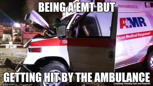 BEING A EMT BUT; GETTING HIT BY THE AMBULANCE | image tagged in memes,ambulance | made w/ Imgflip meme maker