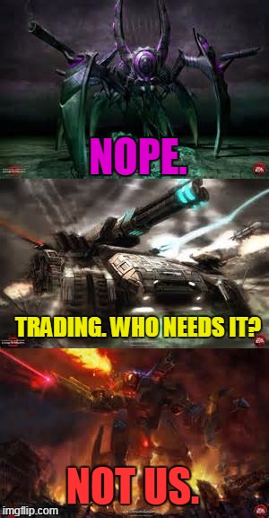 TRADING. WHO NEEDS IT? NOPE. NOT US. | made w/ Imgflip meme maker