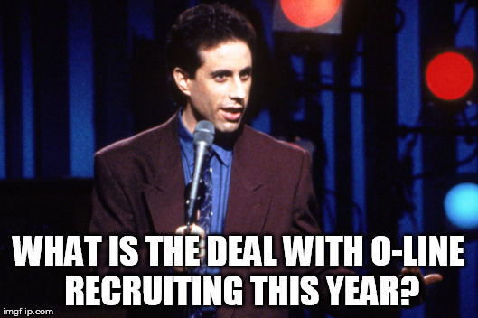 WHAT IS THE DEAL WITH O-LINE RECRUITING THIS YEAR? | made w/ Imgflip meme maker