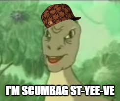 Scumbag St-Yee-Ve | I'M SCUMBAG ST-YEE-VE | image tagged in wtf,yee dinosaur,scumbag steve | made w/ Imgflip meme maker