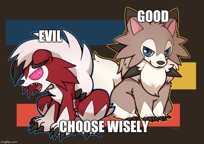 choose wisely | GOOD; EVIL; CHOOSE WISELY | image tagged in pokemon,good vs evil | made w/ Imgflip meme maker