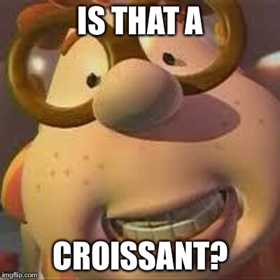 Carl wants your croissant | IS THAT A; CROISSANT? | image tagged in carl wheezer | made w/ Imgflip meme maker