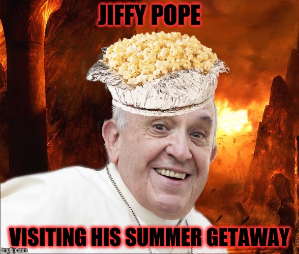 Jiffy Pope | JIFFY POPE; VISITING HIS SUMMER GETAWAY | image tagged in jiffy pope,memes | made w/ Imgflip meme maker