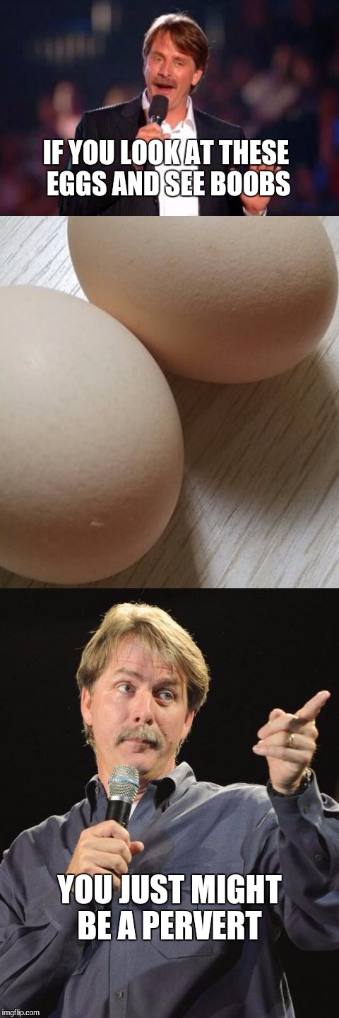 Inspired by Raydog's fried egg meme  | IF YOU LOOK AT THESE EGGS AND SEE BOOBS; YOU JUST MIGHT BE A PERVERT | image tagged in jeff foxworthy front yard sign,eggs,boobs | made w/ Imgflip meme maker