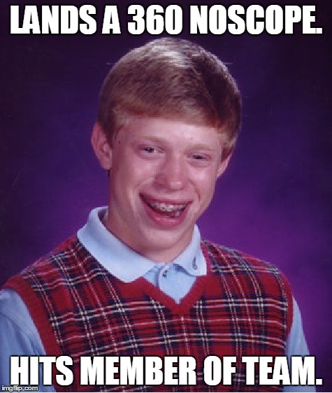 Bad Luck Brian Meme | LANDS A 360 NOSCOPE. HITS MEMBER OF TEAM. | image tagged in memes,bad luck brian | made w/ Imgflip meme maker
