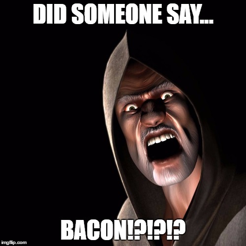 DID SOMEONE SAY... BACON!?!?!? | image tagged in the mysterious druid | made w/ Imgflip meme maker