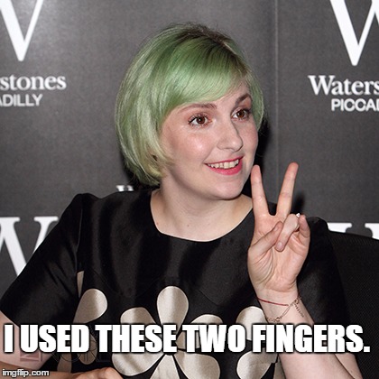 KFC Lena Dunham. | I USED THESE TWO FINGERS. | image tagged in finger licking good | made w/ Imgflip meme maker