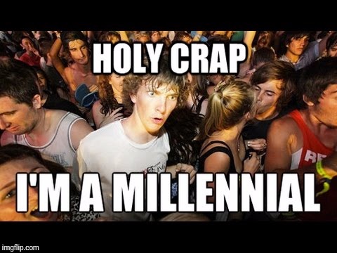 He finally realized it. | image tagged in memes,millennials,millennial | made w/ Imgflip meme maker