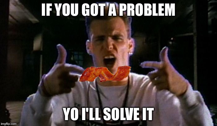 IF YOU GOT A PROBLEM YO I'LL SOLVE IT | image tagged in vanilla problem | made w/ Imgflip meme maker