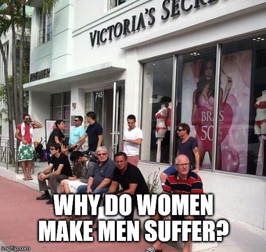 Male Suffrage! The struggle is real!  | WHY DO WOMEN MAKE MEN SUFFER? | image tagged in lmao,funny,clifton shepherd cliffshep,sexy women | made w/ Imgflip meme maker