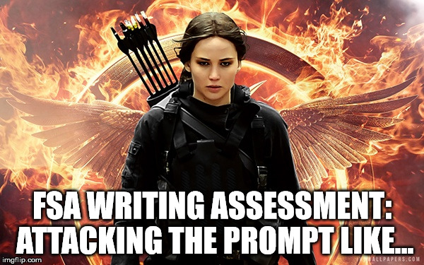 FSA WRITING ASSESSMENT: ATTACKING THE PROMPT LIKE... | image tagged in fsa writing assessment | made w/ Imgflip meme maker