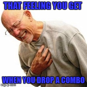 Right In The Childhood | THAT FEELING YOU GET; WHEN YOU DROP A COMBO | image tagged in memes,right in the childhood | made w/ Imgflip meme maker