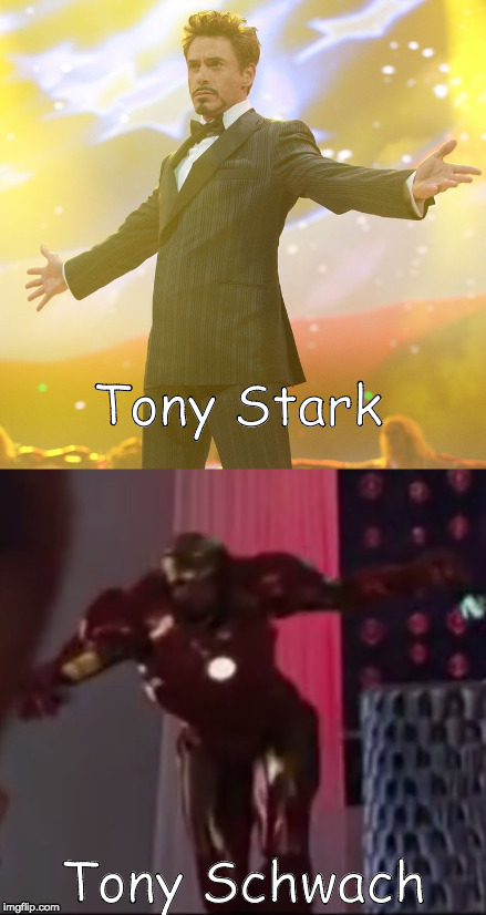 Tony Stark; Tony Schwach | image tagged in tony,stark,schwach | made w/ Imgflip meme maker