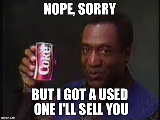 NOPE, SORRY BUT I GOT A USED ONE I'LL SELL YOU | made w/ Imgflip meme maker