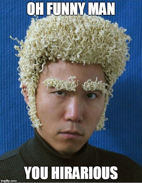 Funny Asian | OH FUNNY MAN; YOU HIRARIOUS | image tagged in funny asian | made w/ Imgflip meme maker