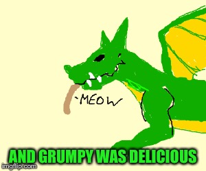 AND GRUMPY WAS DELICIOUS | made w/ Imgflip meme maker