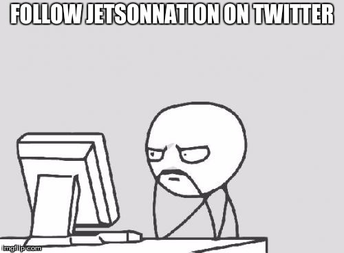 Computer Guy Meme | FOLLOW JETSONNATION ON TWITTER | image tagged in memes,computer guy | made w/ Imgflip meme maker