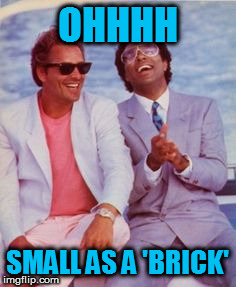 OHHHH SMALL AS A 'BRICK' | made w/ Imgflip meme maker