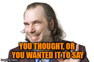 Sleazy Steve | YOU THOUGHT, OR YOU WANTED IT TO SAY | image tagged in sleazy steve | made w/ Imgflip meme maker