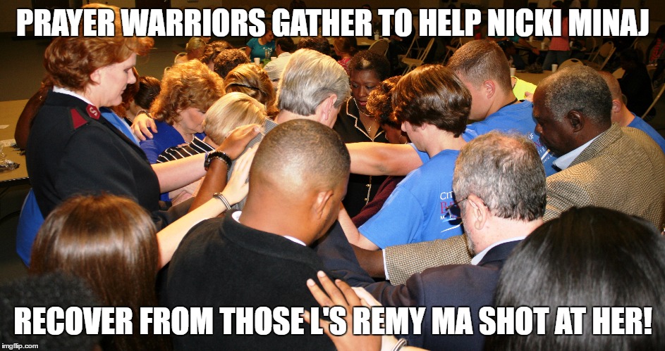 Remy's Ether | PRAYER WARRIORS GATHER TO HELP NICKI MINAJ; RECOVER FROM THOSE L'S REMY MA SHOT AT HER! | image tagged in rap | made w/ Imgflip meme maker