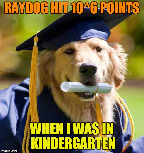 RAYDOG HIT 10^6 POINTS WHEN I WAS IN KINDERGARTEN | made w/ Imgflip meme maker