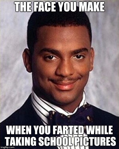 Anyone else have this happen? I have. 3rd Grade. Remember it like it was yesterday | THE FACE YOU MAKE; WHEN YOU FARTED WHILE TAKING SCHOOL PICTURES | image tagged in farting during school pictures,that face you make when | made w/ Imgflip meme maker