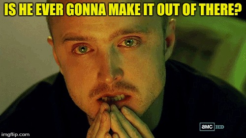 Making It | IS HE EVER GONNA MAKE IT OUT OF THERE? | image tagged in c'mon man | made w/ Imgflip meme maker