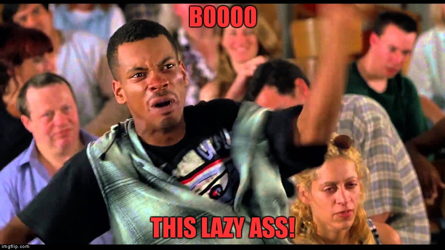 BOOOO THIS LAZY ASS! | made w/ Imgflip meme maker