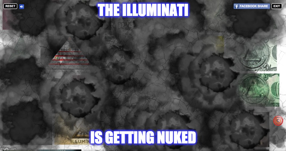 THE ILLUMINATI IS GETTING NUKED | THE ILLUMINATI; IS GETTING NUKED | image tagged in nuking the illuminati,nuke,illuminati confirmed,illuminati,getting nuked,nukes | made w/ Imgflip meme maker