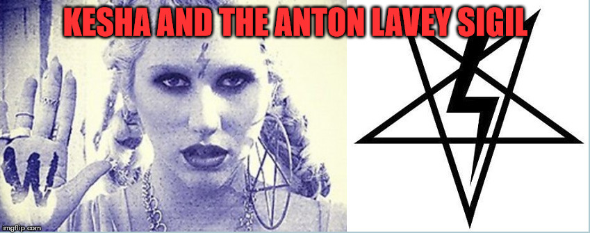Kesha and the Anton Lavey Sigil, the lightning bolt was taken from the British union of Fascists. | KESHA AND THE ANTON LAVEY SIGIL | image tagged in kesha,satanism,fascism,malignant narcissism | made w/ Imgflip meme maker