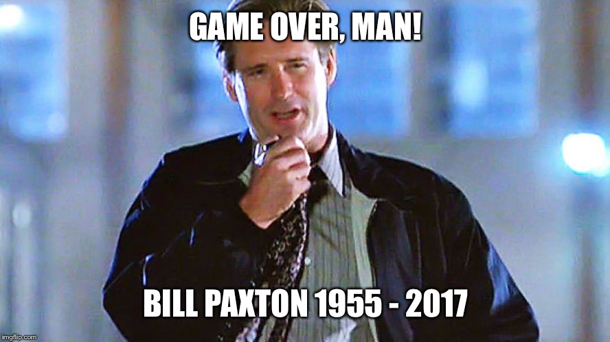 GAME OVER, MAN! BILL PAXTON 1955 - 2017 | made w/ Imgflip meme maker