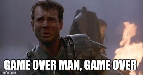 R.I.P Bill Paxton 1955 - 2017 | GAME OVER MAN, GAME OVER | image tagged in aliens | made w/ Imgflip meme maker