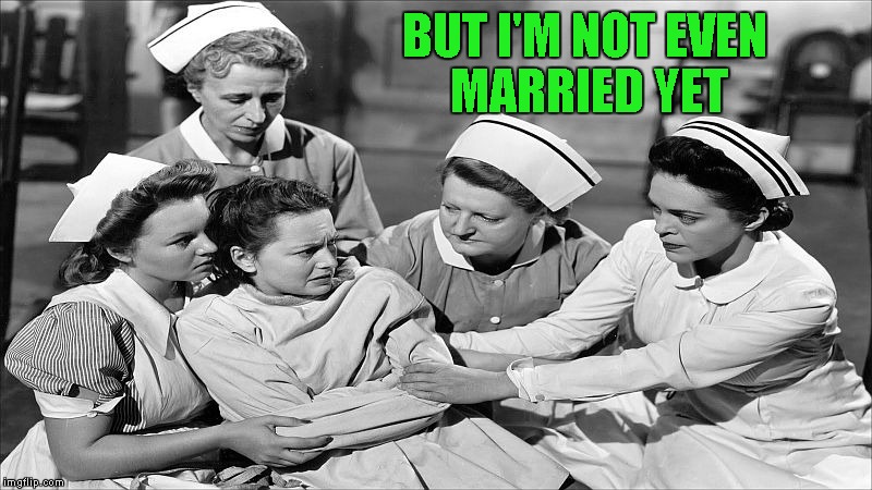 BUT I'M NOT EVEN MARRIED YET | made w/ Imgflip meme maker