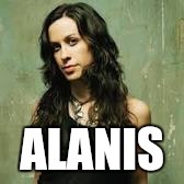 ALANIS | made w/ Imgflip meme maker