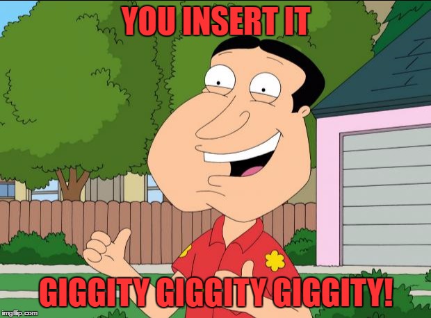 YOU INSERT IT GIGGITY GIGGITY GIGGITY! | made w/ Imgflip meme maker
