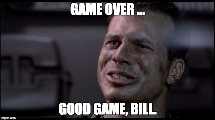 Game Over Man RIP Bill Paxton | GAME OVER ... GOOD GAME, BILL. | image tagged in game over man rip bill paxton | made w/ Imgflip meme maker