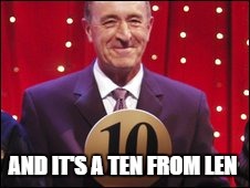 AND IT'S A TEN FROM LEN | image tagged in memes | made w/ Imgflip meme maker